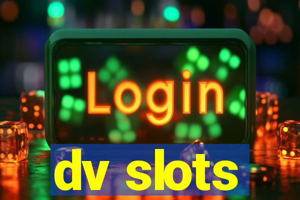 dv slots